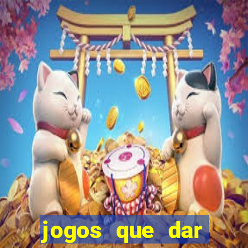 jogos que dar dinheiro de verdade